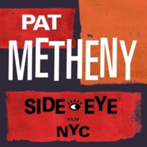 Pat Metheny - Side-Eye Nyc (V1.Iv) in the group CD / Jazz,Pop-Rock at Bengans Skivbutik AB (4040405)