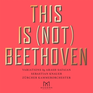 Arash Safaian Zürcher Kammerorches - This Is (Not) Beethoven in the group CD / Klassiskt,Övrigt at Bengans Skivbutik AB (4041629)