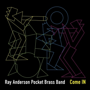 Ray Anderson Pocket Brass Band - Come In in the group CD / Jazz at Bengans Skivbutik AB (4045317)