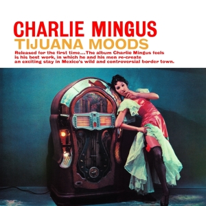 Charles Mingus - Tijuana Moods in the group CD / Jazz at Bengans Skivbutik AB (4047200)