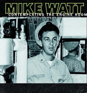 Mike Watt - Contemplating The Engine Room in the group OUR PICKS /  Christmas gift tip Vinyl at Bengans Skivbutik AB (4048198)