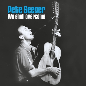 Pete Seeger - We Shall Overcome in the group VINYL / Elektroniskt,World Music at Bengans Skivbutik AB (4048417)