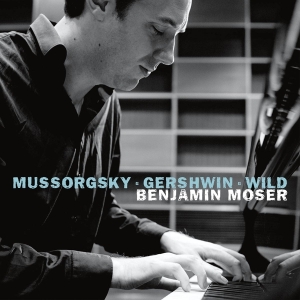 Benjamin Moser - Mussorgsky & Gershwin & Wild in the group CD / Klassiskt,Övrigt at Bengans Skivbutik AB (4048798)