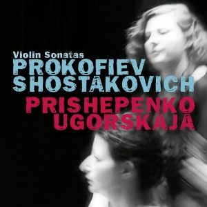 Ugorskaja Dina & Prishepenko Natalia - Prokofiev & Shostakovich, Violin Sonatas in the group CD / Klassiskt,Övrigt at Bengans Skivbutik AB (4048910)