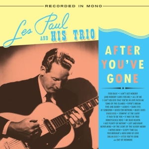 Les Paul & His Trio - After You've Gone in the group OUR PICKS /  Christmas gift tip Vinyl at Bengans Skivbutik AB (4049689)