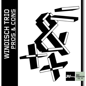 Windisch Trio - Pros And Cons | Jazzthing Next Generation Vol. 89 in the group OUR PICKS / Christmas gift tip CD at Bengans Skivbutik AB (4050026)