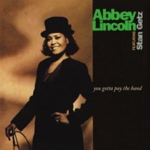 Abbey Lincoln Featuring Stan Getz - You Gotta Pay The Band (Vinyl) in the group OTHER / Övrigt / at Bengans Skivbutik AB (4054407)