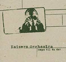 Kaizers Orchestra - Ompa Til Du Dïr - Remastered in the group OTHER /  at Bengans Skivbutik AB (4056735)