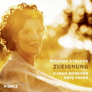 Sarah & Gotz Payer Wegener - Richard Strauss, Zueignung in the group CD / Klassiskt at Bengans Skivbutik AB (4067342)