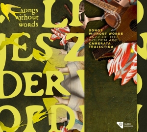 Camerata Trajectina - Songs Without Words - Jazz Of The Golden Age in the group OTHER / Övrigt / at Bengans Skivbutik AB (4069387)