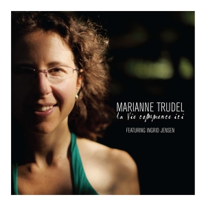 Marianne Trudel - La Vie Commence Ici in the group CD / Jazz at Bengans Skivbutik AB (4070129)