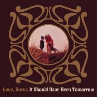 Love Burns - It Should Have Been Tomorrow in the group CD / Pop-Rock at Bengans Skivbutik AB (4075133)