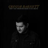 Gregor Barnett - Don't Go Throwing Roses In My Grave in the group CD / Pop-Rock at Bengans Skivbutik AB (4100203)
