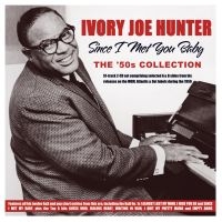 Hunter Ivory Joe - Since I Met You Baby - The 50'S Col in the group CD / Blues,Jazz at Bengans Skivbutik AB (4119305)