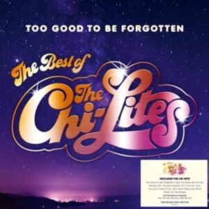 Chi Lites - Too Good To Be Forgotten - Best Of in the group VINYL / Pop-Rock at Bengans Skivbutik AB (4120653)
