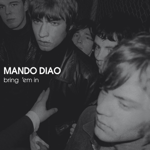 Mando Diao - Bring 'em In in the group OUR PICKS / Christmas gift tip CD at Bengans Skivbutik AB (4125136)