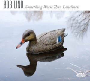 Lind Bob - Something Worse Than Loneliness in the group CD / Pop-Rock at Bengans Skivbutik AB (4128634)