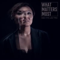 Gee Hye Lee Trio - What Matters Most in the group CD / Jazz at Bengans Skivbutik AB (4128748)