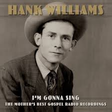 Hank Williams - I?M Gonna Sing: The Mother?S Best G in the group CD / Country,Pop-Rock at Bengans Skivbutik AB (4128865)