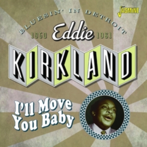 Kirkland Eddie - I'll Move You Baby - Bluesin' In De in the group OTHER / Övrigt / at Bengans Skivbutik AB (4142586)