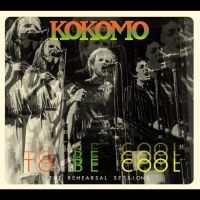 Kokomo - To Be Cool - The Rehearsal Sessions in the group CD / Pop-Rock,RnB-Soul at Bengans Skivbutik AB (4142673)