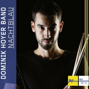 Dominik Hoyer Band - Nachtblau - Jazz Thing Next Generation Vol. 93 in the group OUR PICKS / Christmas gift tip CD at Bengans Skivbutik AB (4148502)