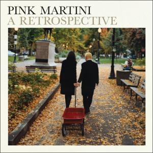 Pink Martini - Pink Martini A Retrospective in the group CD / Pop-Rock at Bengans Skivbutik AB (4149229)