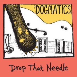Dogmatics - Drop That Needle in the group CD / Pop-Rock at Bengans Skivbutik AB (4156775)
