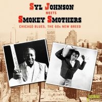 Johnson Syl Meets Smokey Smothers - Chicago Blues - The 60S New Breed in the group CD / Blues,Jazz at Bengans Skivbutik AB (4160773)