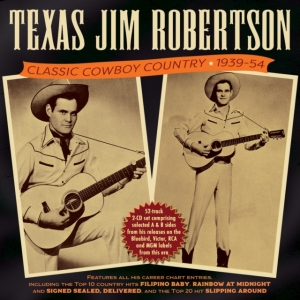 Texas Jim Robertson - Classic Cowboy Country 1939-54 in the group CD / Country at Bengans Skivbutik AB (4162808)