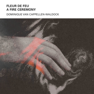 Van Dominique Cappellen-Waldock - Fleur De Feu A - Fire Ceremony in the group CD / Dance-Techno,Elektroniskt at Bengans Skivbutik AB (4163329)