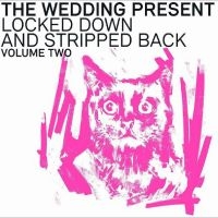 Wedding Present - Locked Down And Stripped Back Volum in the group OUR PICKS / Christmas gift tip CD at Bengans Skivbutik AB (4169174)