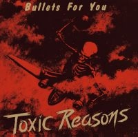 Toxic Reasons - Bullets For You in the group CD / Pop-Rock at Bengans Skivbutik AB (4171469)