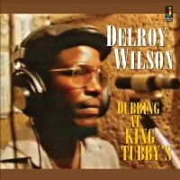 Wilson Delroy - Dubbing At King Tubby's in the group CD / Reggae at Bengans Skivbutik AB (4176073)