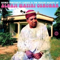 Waziri Oshomah Alhaji - World Spirituality Classics 3: The in the group CD / Pop-Rock,World Music at Bengans Skivbutik AB (4181322)