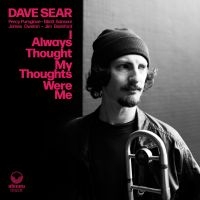 Sear Dave - I Always Thought My Thoughts Were M in the group CD / Jazz at Bengans Skivbutik AB (4182345)