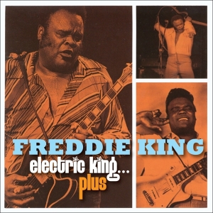 Freddie King - Electric King, Plus in the group CD / Blues,Jazz at Bengans Skivbutik AB (4184172)