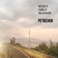 Weiser/Cudek/Holzhauser - Petrichor in the group CD / Jazz at Bengans Skivbutik AB (4185427)