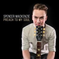 Mackenzie Spencer - Preach To My Soul in the group CD / Blues,Jazz at Bengans Skivbutik AB (4186191)