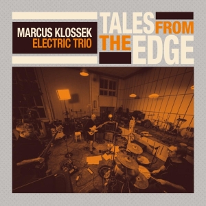 Marcus Klossek Electric Trio - Tales From The Edge in the group CD / Jazz at Bengans Skivbutik AB (4186218)