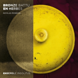 Ensemble Insolitus - Bronze Battu En Herbes in the group CD / Klassiskt,Övrigt at Bengans Skivbutik AB (4186535)