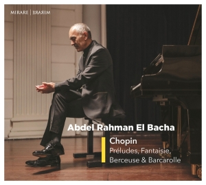 Abdel Rahman El Bacha - Chopin: Preludes, Fantaisie, Berceuse & Barcarolle in the group CD / Klassiskt,Övrigt at Bengans Skivbutik AB (4186538)