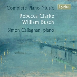 Busch William Clarke Rebecca - Clarke & Busch: Complete Piano Musi in the group OUR PICKS / Christmas gift tip CD at Bengans Skivbutik AB (4186679)