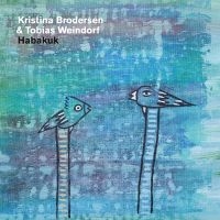 Brodersen Kristina & Weindorf Tobia - Habakuk in the group CD / Jazz at Bengans Skivbutik AB (4189174)