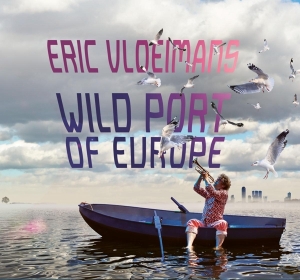 Eric Vloeimans - Wild Port Of Europe in the group CD / Jazz at Bengans Skivbutik AB (4199188)