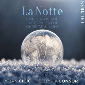 Cicic Bojan The Illyria Consort - La Notte - Concertos & Pastorales F in the group OUR PICKS / Christmas gift tip CD at Bengans Skivbutik AB (4204179)