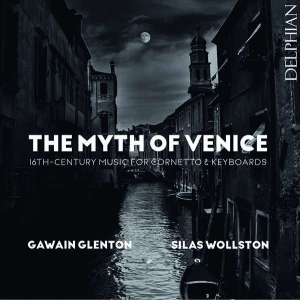 Glenton Gawain Wollston Silas - The Myth Of Venice: 16Th Century Mu in the group OUR PICKS / Christmas gift tip CD at Bengans Skivbutik AB (4204186)