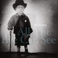 Joe Henry - All The Eye Can See in the group OUR PICKS /  Christmas gift tip Vinyl at Bengans Skivbutik AB (4206838)