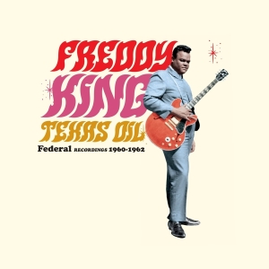 Freddy King - Texas Oil - Federal Recordings 1960-1962 in the group VINYL / Jazz at Bengans Skivbutik AB (4207825)