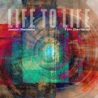 Garland Tim & Rebello Jason - Life To Life in the group CD / Jazz at Bengans Skivbutik AB (4208096)